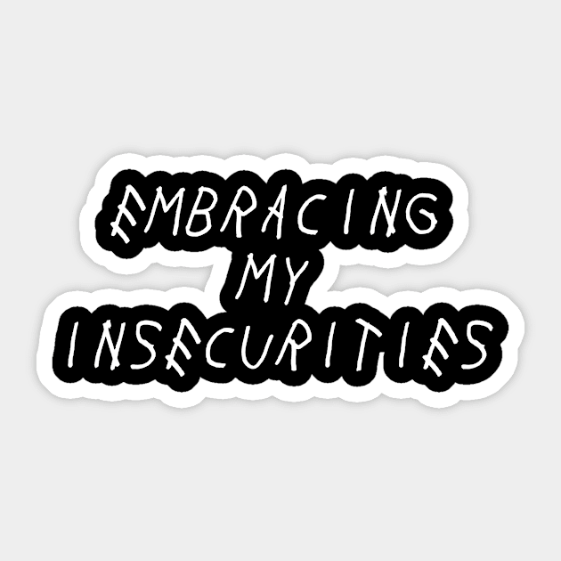 Embracing My Insecurities Self Love Self Acceptance Sticker by Ronin POD